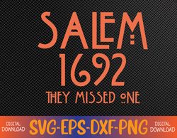 Salem 1692 they missed one Svg, Eps, Png, Dxf, Digital Download