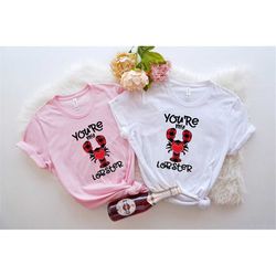 You Are My Lobster Shirt, Day Shirts For Women, Valentines Day Shirt, Gift For Valentine's Day, Valentine Matching Coupl