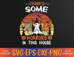There's Some Horrors In This House Funny Retro Halloween Svg, Eps, Png, Dxf, Digital Download