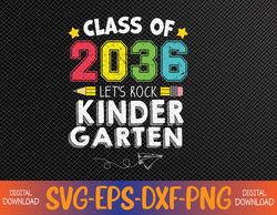 Class Of 2036 Let's Rock Kindergarten Back To School Svg, Eps, Png, Dxf, Digital Download