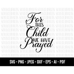 COD1077- For this child we have prayed SVG, Cross SVG, Easter SVG, Religious, Cross Download for Cricut, Silhouette,Fait