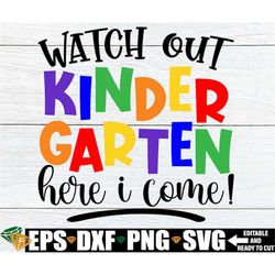 Watch Out Kindergarten Here I Come, First Day Of Kindergarten, Kindergarten SVG,First Day Of School,Boys Girls First Day