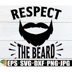Respect The Beard, Father's Day svg, Funny Father's Day svg, Bearded Dad svg, Bearded Husband svg, Funny Dad svg, File F