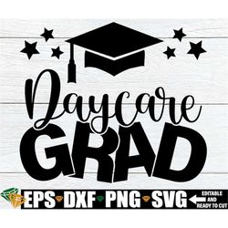 Daycare Grad, Daycare Graduation Shirt svg, Daycare Grad svg, Goodbye Daycare, Digital Download, Daycare Image For Cutti