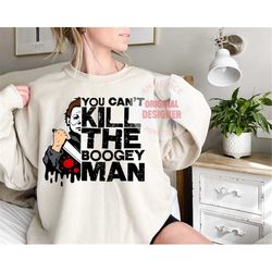 You Can't Kill the Boogie Man PNG SVG, Horror Movies files for cut Cricut Halloween Svg, Digital Download File, Png, Svg