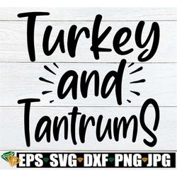 Turkey And Tantrums, Funny kids Thanksgiving Shirt SVG, Funny Toddler Thanksgiving Shirt SVG, Toddler Thanksgiving svg,K