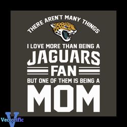 There Are Not Many Things I Love More Than Being A Jaguars Fan, Sport Svg, Jacksonville Jaguars Svg, Jaguars Logo Svg, J
