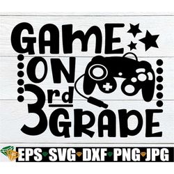 Game On 3rd Grade, First Day Of School, First Day of 3rd Grade, 3rd Grade, First Day Of Third Grade, 3rd grade, SVG, Cut