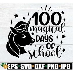 100 Magical Days Of School, Girls 100th Day Of School svg, Unicorn 100 Days Of School svg, 100th Day Of School svg, 100