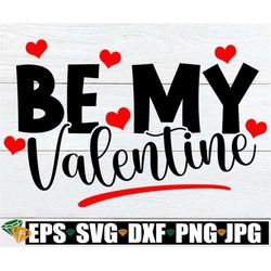 Be My Valentine, Valentine's Day svg, Kids Valentine's Day, Valentine svg, Valentine's Day Cut File, Baby's Valentine's