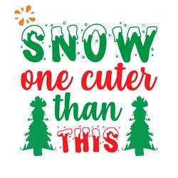 Snow One Cuter Than This Svg, Christmas Svg, Snow Svg, Pine Tree Svg