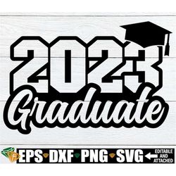 2023 Graduate, Graduate svg, 2023 Grad Shirt SVG, Graduation svg, 2023 Graduation Shirt svg, 2023 Senior svg, Senior svg
