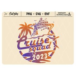 Cruise Squad svg, cruise SVG, family cruise svg, Cruise Squad 2023 svg files cricut cut files clipart for shirts, sign s