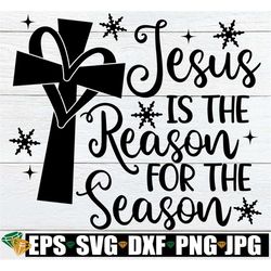 Jesus Is The Reason For The Season, Christmas svg, Christmas Decor svg png, Christian Christmas svg, Christian Christmas