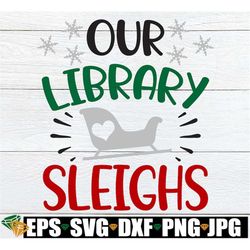 Our Library Sleighs, Funny Christmas Decoration For Library, Christmas Librarian Shirt svg, Christmas Librarian SVG, Gif