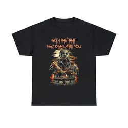 Michael Myers Get A Man That Will Chaser After You T-Shirt , Halloween Horror Tee , Halloween Season , Spooky Vibes