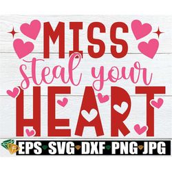 Miss Steal Your Heart, Girls Valentine's Day svg, Kids Valentine's Day svg, Valentine's Day Design, First Valentine's Da