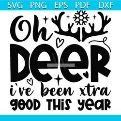 Oh Deer I've Been Xtra Good This Year Svg, Christmas Svg, Oh Deer Svg