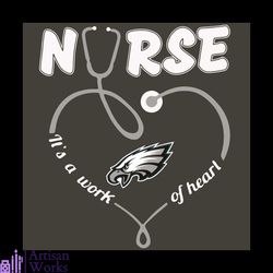Nurse It Is A Work Of Heart Philadelphia Eagles Svg, Sport Svg, Philadelphia Eagles Football Team Svg, Philadelphia Eagl