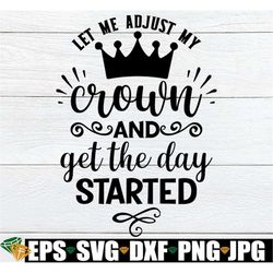 Let me adjust my crown and get the day started. Crown svg. Positivity svg. Love yourself svg.