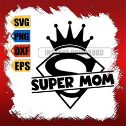 Super Mom SVG, Mother's Day Super Mom Design SVG, Mother's Day Shirt Design Clipart Cut File, Mother's Day Design Svg