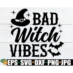 Bad Witch Vibes, Sexy Halloween, Witch Quote svg, Witch Clipart, Women's Halloween svg, Funny Halloween svg,Digital Down