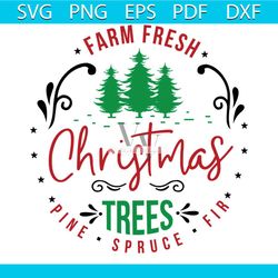 Farm Fresh Christmas Tree Pine Spruce Fir Svg, Christmas Svg