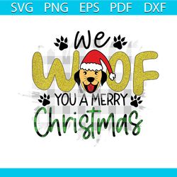We Woof You A Merry Christmas Png, Christmas Png, Christmas Woof Png