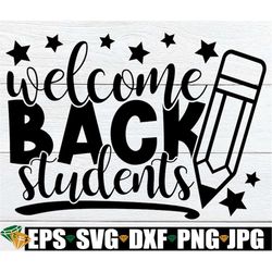 Welcome Back Students, Administration First Day Of School, Welcome Back Sign svg, Teacher First Day Of School, Principal