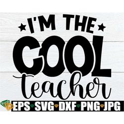 I'm The Cool Teacher, Funny P.E. Teacher svg, PE Teacher svg, Funny Gift For Teacher, Cool Teacher svg, Teachers First D