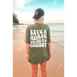 Save a Horse Ride a Cowboy T-shirt, Oversized Western T-shirt, Country Concert T-shirt, Country Graphic Tee, Cowgirl T-s