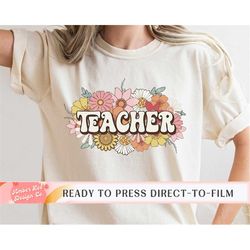 Retro Teacher Flowers, Ready to Press, T-shirt Transfers, Heat Transfer, Direct to Film, Teacher DTF Transfers, School,