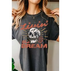 Livin the Dream Tee, Dreamer TShirt, Cute Skeleton T Shirt, Boho Western Shirt, Vintage Inspired T-shirt Western Graphic