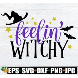 Feeling Witchy, Feelin' Witchy, Fall svg, Halloween svg, Women's Halloween, Cute Halloween, Spooky Woman, Cut File, SVG,