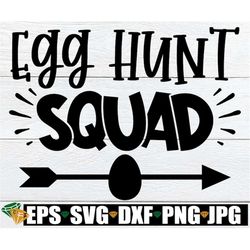 Egg Hunt Squad, Matching Easter Egg Hunt, Matching Egg Hunt, Easter svg, Matching Easter svg,Matching Kids Easter svg,Ea