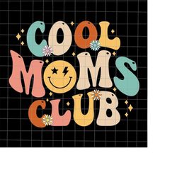 Cool Moms Club Svg, Cool Mom Svg, Funny Mother's Day Svg, Mother's Day Quote Svg, Funny Mother's Day