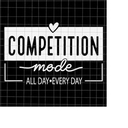 Competition Mode All Day Every Day Svg, Cool Mom Svg, Funny Mother's Day Svg, Mother's Day Quote Svg, Funny Mother's Day