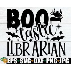 Boo-tastic Librarian, Funny Halloween Librarian svg, Funny Librarian Halloween svg, Halloween Librarian svg, Halloween G