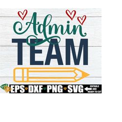 Admin Team, Admin Team Shirts svg, Administration Appreciation Gift SVG PNG, Teacher Appreciation svg, Admin Back To Sch