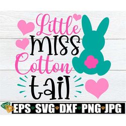 Little Miss Cotton Tail, Easter svg, Girls Easter svg, Cute Girls Easter svg, Funny Girls Easter svg, Miss Cotton Tail s