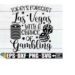 Today's Forecast Las Vegas With A Chance Of Gambling, Vegas Girls Trip svg, Bachelorette Trip SVG, Vegas Memories, Girls