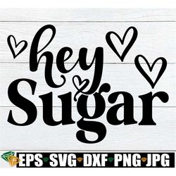 Hey Sugar, Retro Valentine's Day Shirt SVG, Valentine's Day svg, Valentine's Day Door Sign SVG, Funny Valentine's Day sv