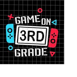 Game On 3RD Grade Svg, Third Grade Back To School Svg, Teacher Quote Svg, Back To School Quote Svg, First Day Of School