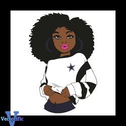 Black Girl Dallas Cowboys Svg, Sport Svg, Dallas Cowboys Football Team Svg, Dallas Cowboys Svg, Black Girl Svg, Dallas C