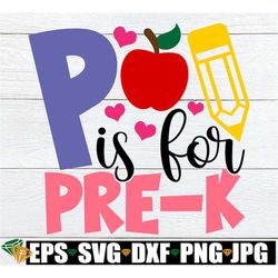 P Is For Pre-K, Pre-K svg, Girls Pre-K Shirt SVG, Girls Pre-K svg, Pre-K Classroom Decoration, Pre-K Classroom Sign png,