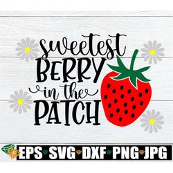 Sweetest Berry In The Patch, Sweet little Berry, Cute Girls Shirt svg, Strawberry svg, Daisy svg, Berries and Daisy svg,