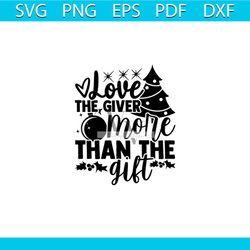 Love The Giver More Than The Gift Svg, Christmas Svg, Christmas Gift Svg, Christmas Heart Svg, Love Christmas Vf, Pine T