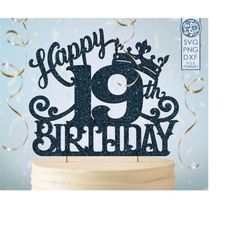 19 19th birthday cake topper svg, 19 19th happy birthday cake topper, happy birthday svg 19 19th birthday cake topper pn