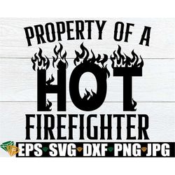 Property Of A Hot Firefighter, Firefighters Girlfriend, Married To A Hot Firefighter, Married To A Firefighter, Engaged