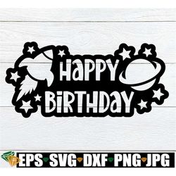 Happy Birthday, Space Birthday Stencil, Space Birthday SVG, Birthday Boy svg, Happy Birthday svg, Space Birthday Boy SVG